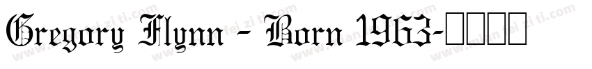 Gregory Flynn – Born 1963字体转换